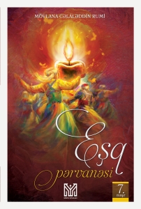 Eşq pərvanəsi – Mövlana Cəlaləddin Rumi